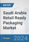 Saudi Arabia Retail Ready Packaging Market: Prospects, Trends Analysis, Market Size and Forecasts up to 2032 - Product Image