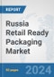 Russia Retail Ready Packaging Market: Prospects, Trends Analysis, Market Size and Forecasts up to 2032 - Product Image