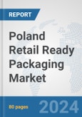 Poland Retail Ready Packaging Market: Prospects, Trends Analysis, Market Size and Forecasts up to 2032- Product Image