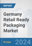 Germany Retail Ready Packaging Market: Prospects, Trends Analysis, Market Size and Forecasts up to 2032- Product Image