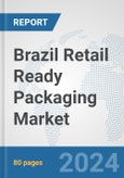 Brazil Retail Ready Packaging Market: Prospects, Trends Analysis, Market Size and Forecasts up to 2032- Product Image