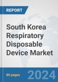 South Korea Respiratory Disposable Device Market: Prospects, Trends Analysis, Market Size and Forecasts up to 2032- Product Image