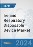 Ireland Respiratory Disposable Device Market: Prospects, Trends Analysis, Market Size and Forecasts up to 2032- Product Image