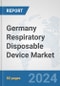 Germany Respiratory Disposable Device Market: Prospects, Trends Analysis, Market Size and Forecasts up to 2032 - Product Image