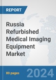 Russia Refurbished Medical Imaging Equipment Market: Prospects, Trends Analysis, Market Size and Forecasts up to 2032- Product Image
