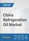 China Refrigeration Oil Market: Prospects, Trends Analysis, Market Size and Forecasts up to 2032 - Product Thumbnail Image