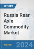 Russia Rear Axle Commodity Market: Prospects, Trends Analysis, Market Size and Forecasts up to 2032- Product Image