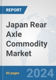 Japan Rear Axle Commodity Market: Prospects, Trends Analysis, Market Size and Forecasts up to 2032- Product Image