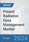 Poland Radiation Dose Management Market: Prospects, Trends Analysis, Market Size and Forecasts up to 2032 - Product Image