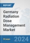 Germany Radiation Dose Management Market: Prospects, Trends Analysis, Market Size and Forecasts up to 2032 - Product Image