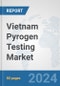 Vietnam Pyrogen Testing Market: Prospects, Trends Analysis, Market Size and Forecasts up to 2032 - Product Image