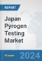 Japan Pyrogen Testing Market: Prospects, Trends Analysis, Market Size and Forecasts up to 2032 - Product Image