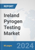 Ireland Pyrogen Testing Market: Prospects, Trends Analysis, Market Size and Forecasts up to 2032- Product Image