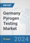 Germany Pyrogen Testing Market: Prospects, Trends Analysis, Market Size and Forecasts up to 2032 - Product Image
