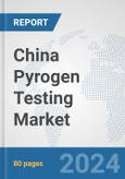 China Pyrogen Testing Market: Prospects, Trends Analysis, Market Size and Forecasts up to 2032- Product Image