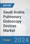 Saudi Arabia Pulmonary Endoscopy Devices Market: Prospects, Trends Analysis, Market Size and Forecasts up to 2032 - Product Image