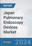 Japan Pulmonary Endoscopy Devices Market: Prospects, Trends Analysis, Market Size and Forecasts up to 2032- Product Image