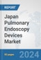 Japan Pulmonary Endoscopy Devices Market: Prospects, Trends Analysis, Market Size and Forecasts up to 2032 - Product Image