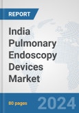 India Pulmonary Endoscopy Devices Market: Prospects, Trends Analysis, Market Size and Forecasts up to 2032- Product Image