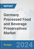Germany Processed Food and Beverage Preservatives Market: Prospects, Trends Analysis, Market Size and Forecasts up to 2032- Product Image
