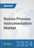 Russia Process Instrumentation Market: Prospects, Trends Analysis, Market Size and Forecasts up to 2032- Product Image