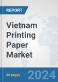 Vietnam Printing Paper Market: Prospects, Trends Analysis, Market Size and Forecasts up to 2032- Product Image