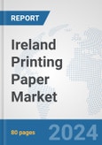 Ireland Printing Paper Market: Prospects, Trends Analysis, Market Size and Forecasts up to 2032- Product Image