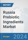 Russia Prebiotic Ingredients Market: Prospects, Trends Analysis, Market Size and Forecasts up to 2032- Product Image