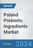 Poland Prebiotic Ingredients Market: Prospects, Trends Analysis, Market Size and Forecasts up to 2032- Product Image