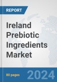 Ireland Prebiotic Ingredients Market: Prospects, Trends Analysis, Market Size and Forecasts up to 2032- Product Image