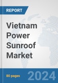 Vietnam Power Sunroof Market: Prospects, Trends Analysis, Market Size and Forecasts up to 2032- Product Image