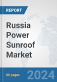 Russia Power Sunroof Market: Prospects, Trends Analysis, Market Size and Forecasts up to 2032- Product Image