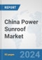 China Power Sunroof Market: Prospects, Trends Analysis, Market Size and Forecasts up to 2032 - Product Thumbnail Image