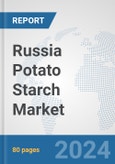 Russia Potato Starch Market: Prospects, Trends Analysis, Market Size and Forecasts up to 2032- Product Image