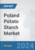 Poland Potato Starch Market: Prospects, Trends Analysis, Market Size and Forecasts up to 2032- Product Image