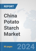 China Potato Starch Market: Prospects, Trends Analysis, Market Size and Forecasts up to 2032- Product Image