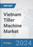 Vietnam Tiller Machine Market: Prospects, Trends Analysis, Market Size and Forecasts up to 2032- Product Image