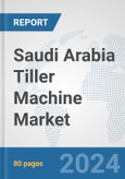 Saudi Arabia Tiller Machine Market: Prospects, Trends Analysis, Market Size and Forecasts up to 2032- Product Image