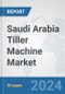 Saudi Arabia Tiller Machine Market: Prospects, Trends Analysis, Market Size and Forecasts up to 2032 - Product Image