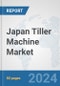 Japan Tiller Machine Market: Prospects, Trends Analysis, Market Size and Forecasts up to 2032 - Product Image
