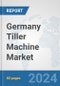 Germany Tiller Machine Market: Prospects, Trends Analysis, Market Size and Forecasts up to 2032 - Product Thumbnail Image
