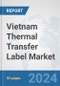 Vietnam Thermal Transfer Label Market: Prospects, Trends Analysis, Market Size and Forecasts up to 2032 - Product Image