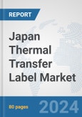Japan Thermal Transfer Label Market: Prospects, Trends Analysis, Market Size and Forecasts up to 2032- Product Image