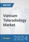 Vietnam Teleradiology Market: Prospects, Trends Analysis, Market Size and Forecasts up to 2032 - Product Thumbnail Image