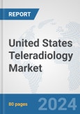 United States Teleradiology Market: Prospects, Trends Analysis, Market Size and Forecasts up to 2032- Product Image