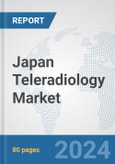 Japan Teleradiology Market: Prospects, Trends Analysis, Market Size and Forecasts up to 2032- Product Image