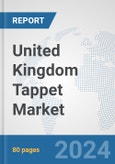 United Kingdom Tappet Market: Prospects, Trends Analysis, Market Size and Forecasts up to 2032- Product Image