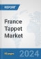 France Tappet Market: Prospects, Trends Analysis, Market Size and Forecasts up to 2032 - Product Image