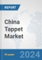 China Tappet Market: Prospects, Trends Analysis, Market Size and Forecasts up to 2032 - Product Image