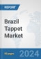 Brazil Tappet Market: Prospects, Trends Analysis, Market Size and Forecasts up to 2032 - Product Image